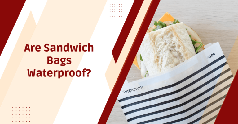 Are sandwich bags waterproof?