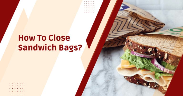 How to close sandwich bags