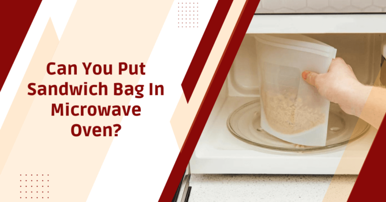 Can you put a sandwich bag in the microwave?